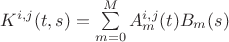 $K^{i,j}(t,s)=\sum\limits_{m=0}^{M}A_m^{i,j}(t)B_m(s)$