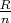 $\frac{R}{n}$