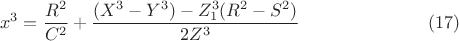 $$x^3=\frac{R^2}{C^2}+\frac{(X^3-Y^3)- Z^3_1(R^2-S^2)}{2Z^3}\eqno(17)$$