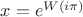 $x=e^{W(i \pi)}$