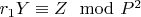 $r_1Y\equiv Z\mod P^2$