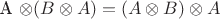 A \otimes (B \otimes A) = (A \otimes B) \otimes A