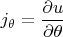$j_\theta=\dfrac{\partial u}{\partial \theta}$