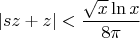 $$|sz + z| < \frac {\sqrt{x}\ln{x}}{8\pi}$$