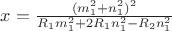 $x=\frac {(m_1^2+n_1^2 )^2}{R_1 m_1^2+2R_1 n_1^2-R_2 n_1^2} $