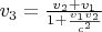 $v_3=\frac{v_2+v_1}{1+\frac{v_1v_2}{c^2}}$