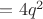 $= {4 q^2}$