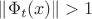 $\|\Phi_t(x)\|>1$