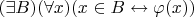 $(\exists B)(\forall x)(x\in B\leftrightarrow\varphi(x))$