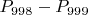 $P_{998} - P_{999}$