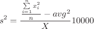 $$s^2 = \frac{\frac{\sum\limits_{i=1}^{n} x^2_{i}}{n} - avg^2}{X}10000$$