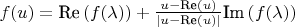 $f(u) = \text{Re} \left ( f(\lambda) \right ) + \frac{u - \text{Re}(u)}{| u - \text{Re}(u) |} \text{Im} \left ( f(\lambda) \right )$
