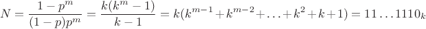 $$N=\dfrac{1-p^m}{(1-p)p^m}=\dfrac{k(k^m-1)}{k-1}=k(k^{m-1}+k^{m-2}+\ldots+k^2+k+1)=11\ldots 1110_k$$
