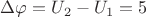 ${\Delta\varphi}={U_2}-{U_1}=5$