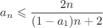$a_n\leqslant\dfrac{2n}{(1-a_1)n+2}$