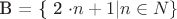 B = \{ 2  \cdot n + 1| n \in N \}