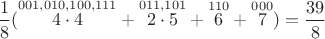 $\dfrac{1}{8}(\overset{001,010,100,111}{4\cdot 4} + \overset{011,101}{2\cdot 5} + \overset{110}{6} + \overset{000}{7}) = \dfrac{39}{8}$