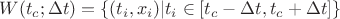 $W (t_c; \Delta t) = \{(t_i, x_i) | t_i \in [t_c - \Delta t, t_c + \Delta t]\}$