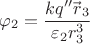 $$\varphi_{2}=\dfrac{kq'' \vec{r\!}\,_{3}}{\varepsilon_{2}r_{3}^{3}}$$