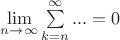 $\lim\limits_{n \to \infty}\sum\limits_{k=n}^{\infty} ... =0$
