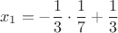 $$x_1=-\frac 1 3\cdot\frac 1 7+\frac 1 3$$