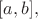 $ [a,b],$