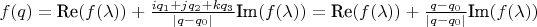 $f(q) = \text{Re}(f(\lambda)) + \frac{i q_1 + j q_2 + k q_3}{| q - q_0 |} \text{Im}(f(\lambda)) = \text{Re}(f(\lambda)) + \frac{q - q_0}{| q - q_0 |} \text{Im}(f(\lambda))$