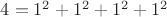$4=1^2+1^2+1^2+1^2$