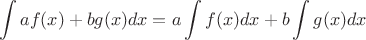 $$\int af(x)+bg(x) dx = a \int f(x) dx + b \int g(x) dx$$