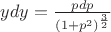 $ydy=\frac{pdp}{(1+p^2)^\frac{3}2}$
