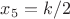 $x_5=k/2$