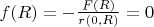 $f(R)=-\frac{F(R)}{r(0,R)}=0 $