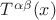 $T^{\alpha\beta}(x)$