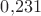 $0{,}231$