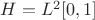 $H=L^2[0,1]$