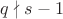 $q\nmid s-1$