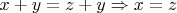 $x +y = z + y \Rightarrow x = z$