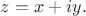 $z=x+iy.$