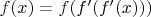 $f(x) = f(f'(f'(x)))$