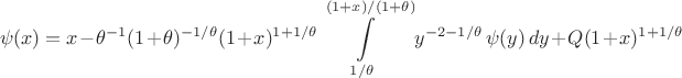 $$\psi (x) = x -\theta^{-1}(1+\theta)^{-1/\theta}(1+x)^{1+1/\theta}\int \limits_{1/\theta}^{(1+x)/(1+\theta)}y^{-2-1/\theta}\,\psi(y)\,dy + Q(1+x)^{1+1/\theta}$$