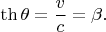 $$\th\theta = \frac vc = \beta.$$