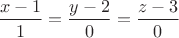 $\dfrac{x-1}{1}=\dfrac{y-2}{0}=\dfrac{z-3}{0}$
