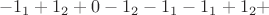 $$-1_1+1_2+0-1_2-1_1-1_1+1_2+$$ $$-1_1+1_2+0-1_2-1_1-1_1+1_2+$$