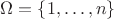 $\Omega=\{1,\ldots,n\}$