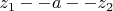 $z_1 -- a -- z_2$