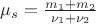 $\mu_{s}=\frac{m_1+m_2}{\nu_1+\nu_2}$