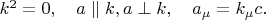 $k^2=0,\quad a\parallel k,a\perp k,\quad a_\mu=k_\mu c.$