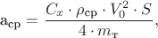 $$\mbox a_\text{ср} = \frac{C_x\cdot \rho_{\text{ср}}\cdot{V^2_0}\cdot S}{4\cdot{m_\text{т}}},$$