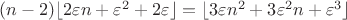 $(n-2)\lfloor2\varepsilon n+\varepsilon^2+2\varepsilon\rfloor=\lfloor3\varepsilon n^2+3\varepsilon^2n+\varepsilon^3\rfloor$