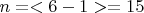 $ n=<6-1>=15 $